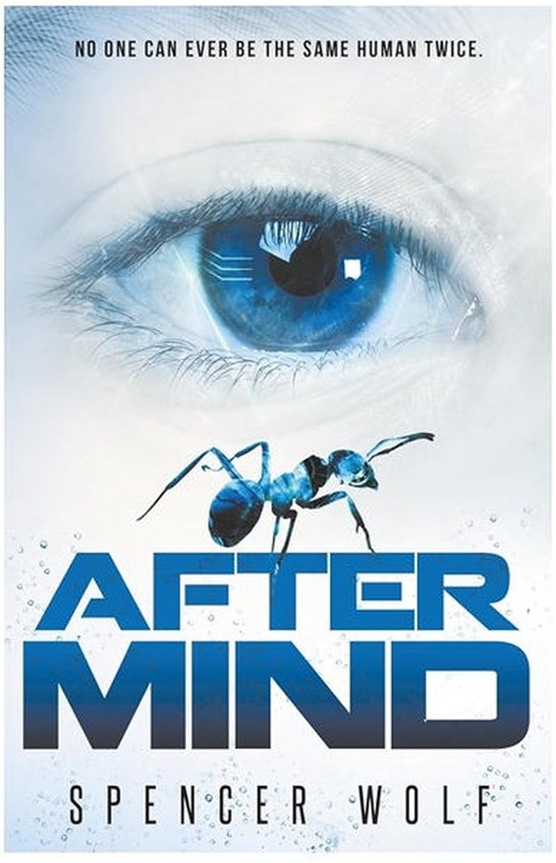 After Mind by Spencer Wolf — a close blue eye, an iridescent ant, and the line No one can ever be the same human twice.